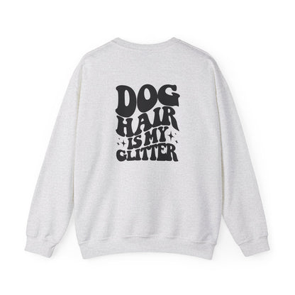 Dog Hair is my glitter Sweatshirt (front and back)