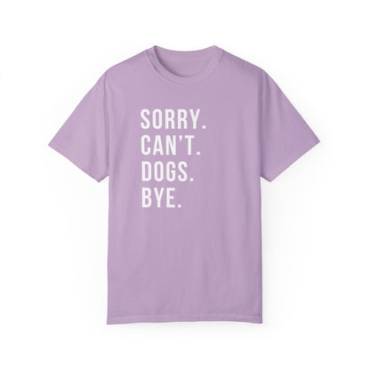 Sorry Can't Dogs Bye funny Dog Tshirt