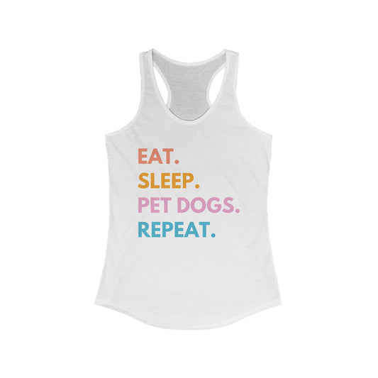 Eat Sleep Pet Dogs Repeat Women's Racerback Tank