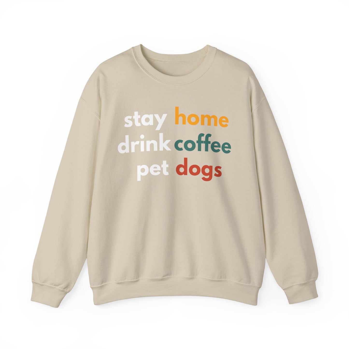 Stay home, drink coffee, pet dogs Sweatshirt