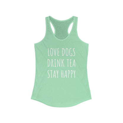 Love Dogs, Drink Tea, Stay Happy Women's Racerback Tank