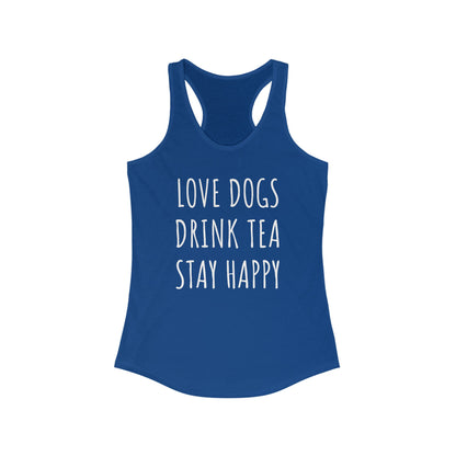 Love Dogs, Drink Tea, Stay Happy Women's Racerback Tank