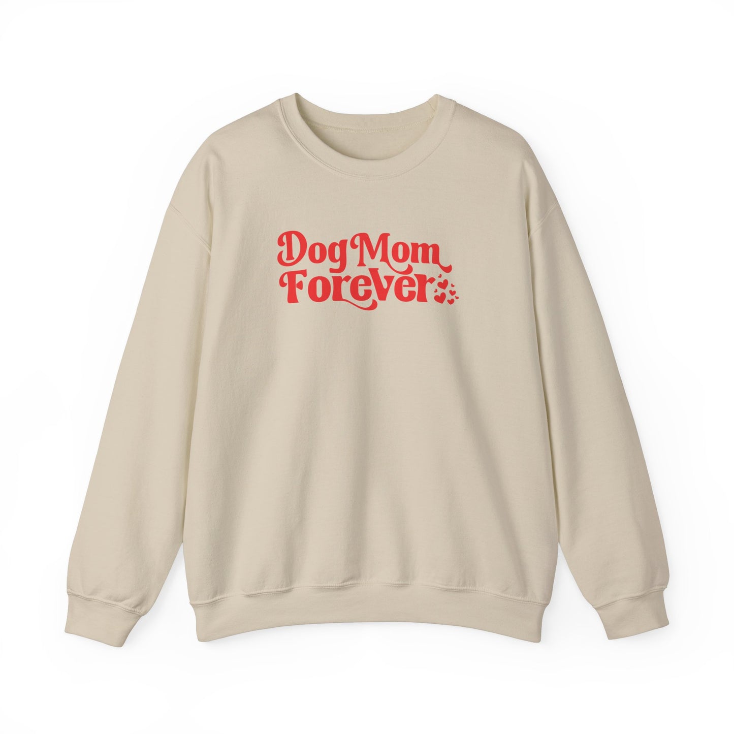 Dog Mom Forever Sweatshirt