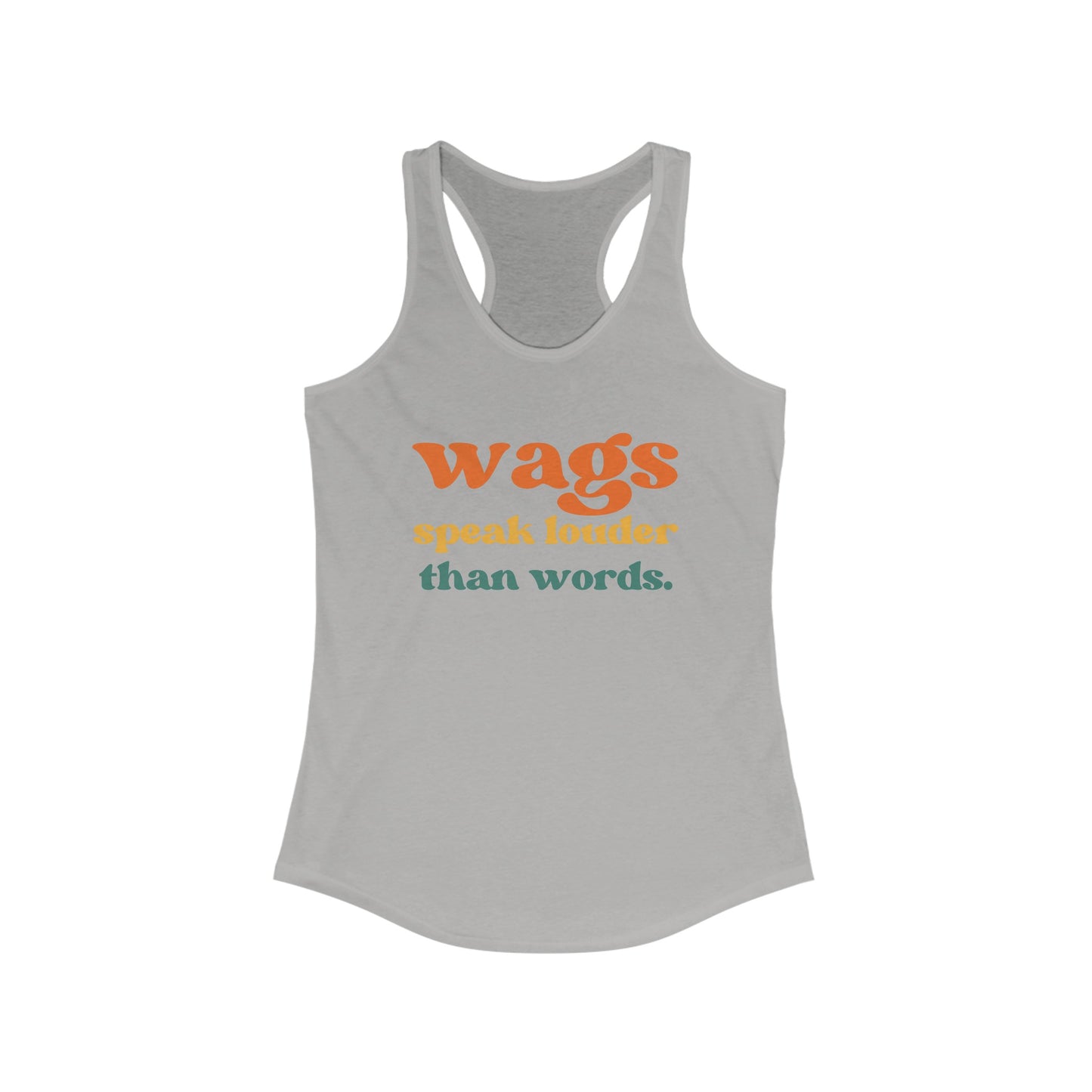 Wags Speak greater than words Women's Ideal Racerback Tank