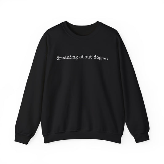 Dreaming about Dogs Sweatshirt