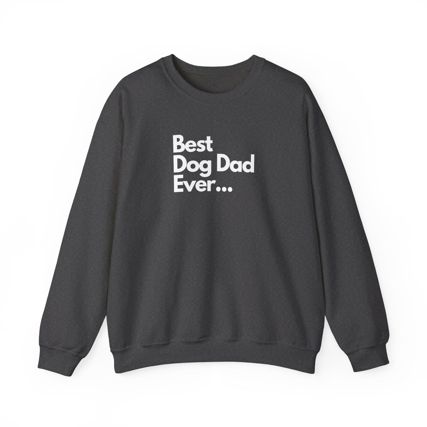 Best Dog Dad Ever Crewneck Sweatshirt