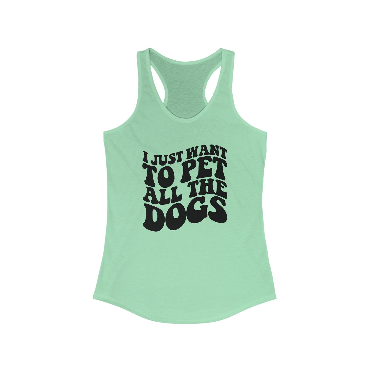 I just want to pet all the dogs Women's Racerback Tank