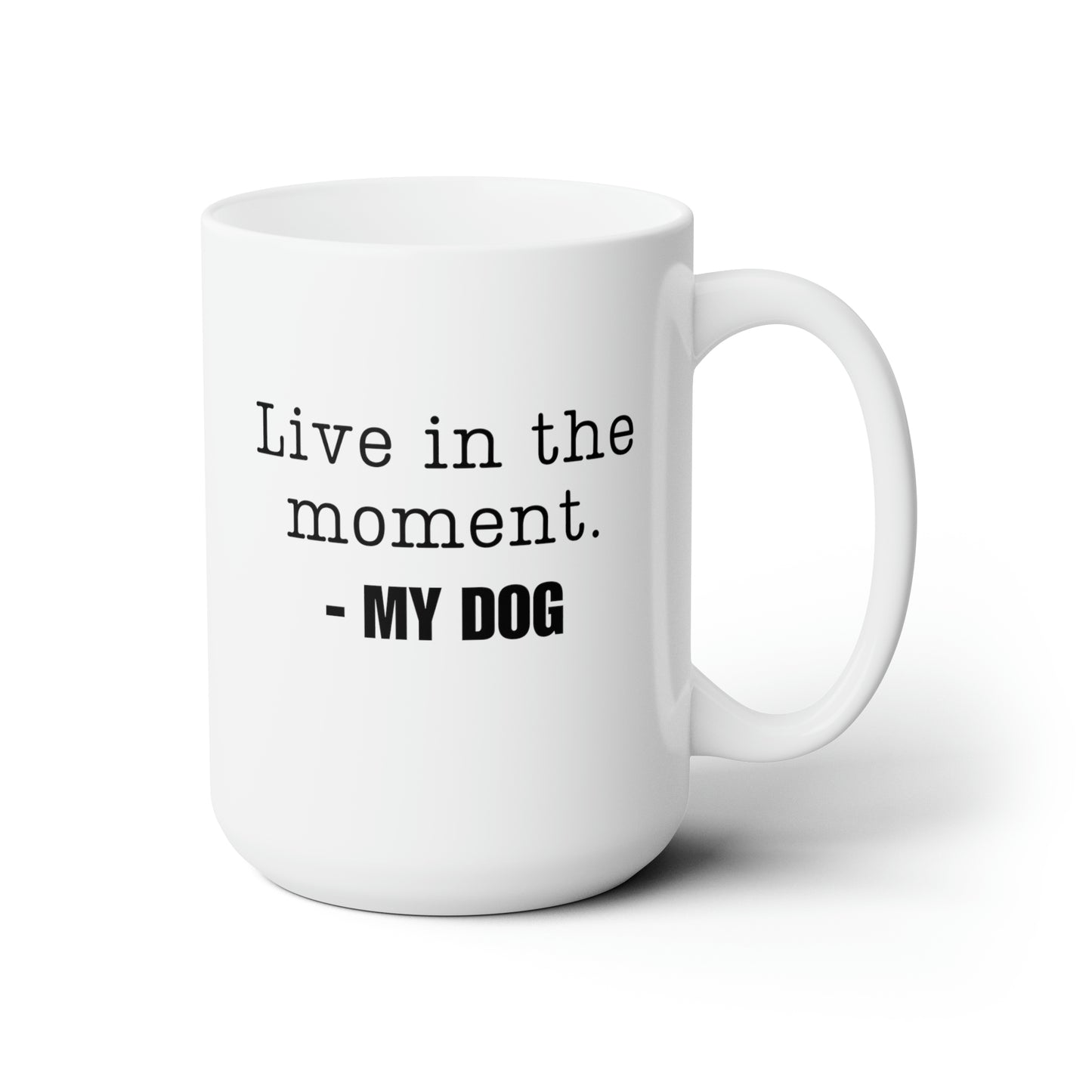 Live in the moment Dog Mug