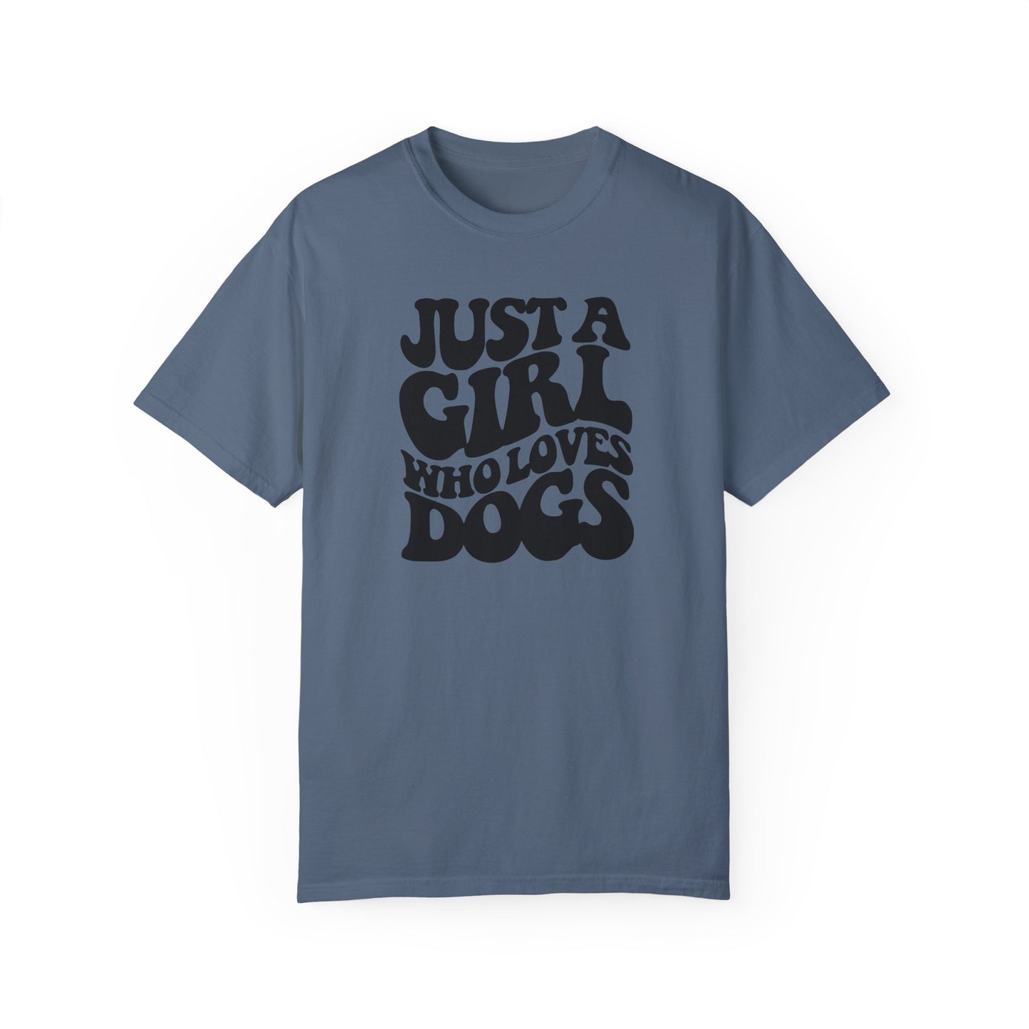 Just a girl who loves Dogs T-shirt