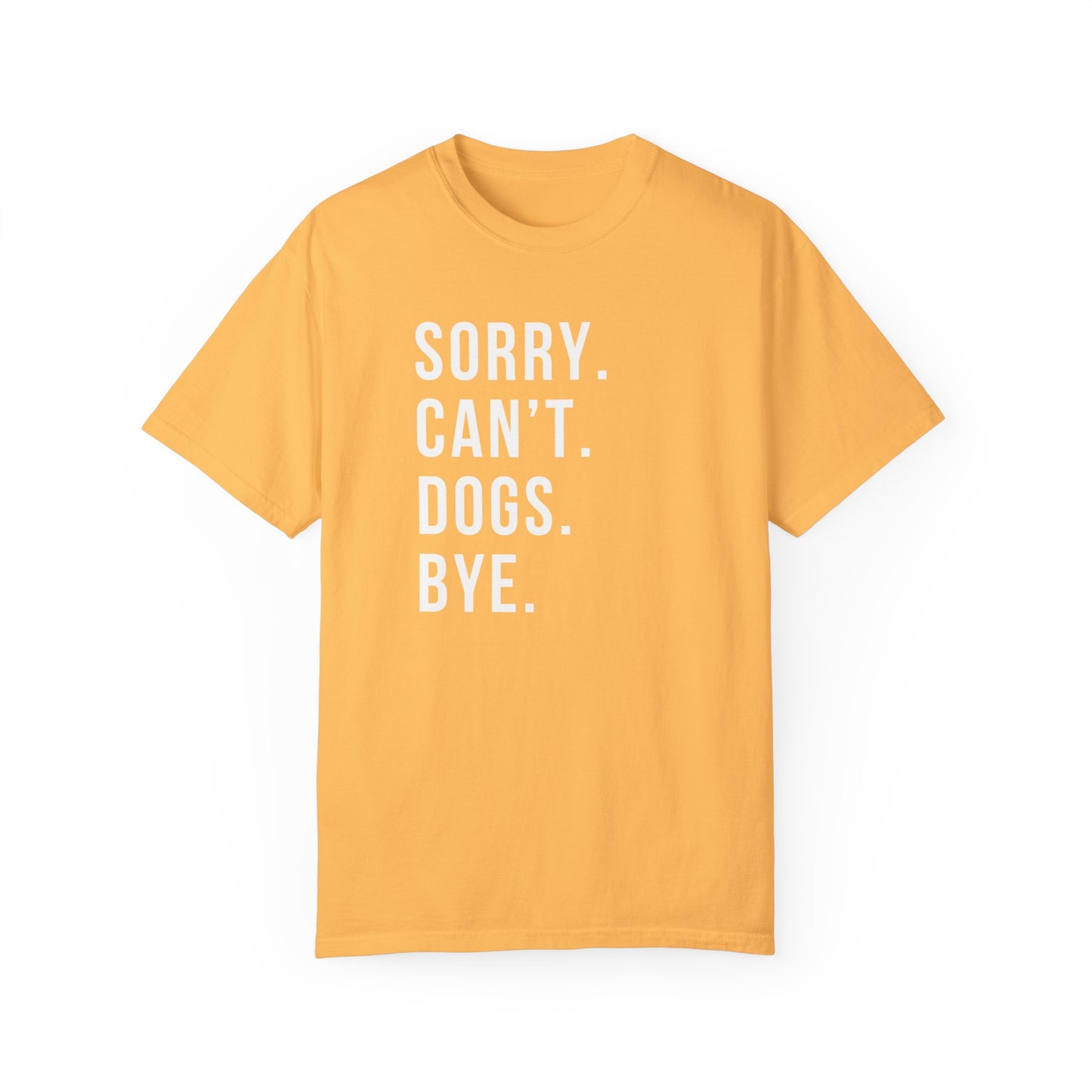 Sorry Can't Dogs Bye funny Dog Tshirt