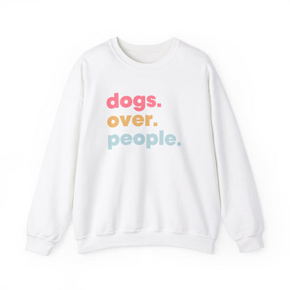 Dogs over People Dog lover Sweatshirt