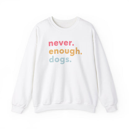 Never Enough Dogs Sweatshirt