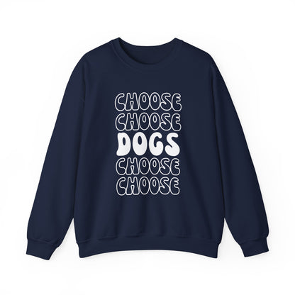 "Choose Dogs" Sweatshirt