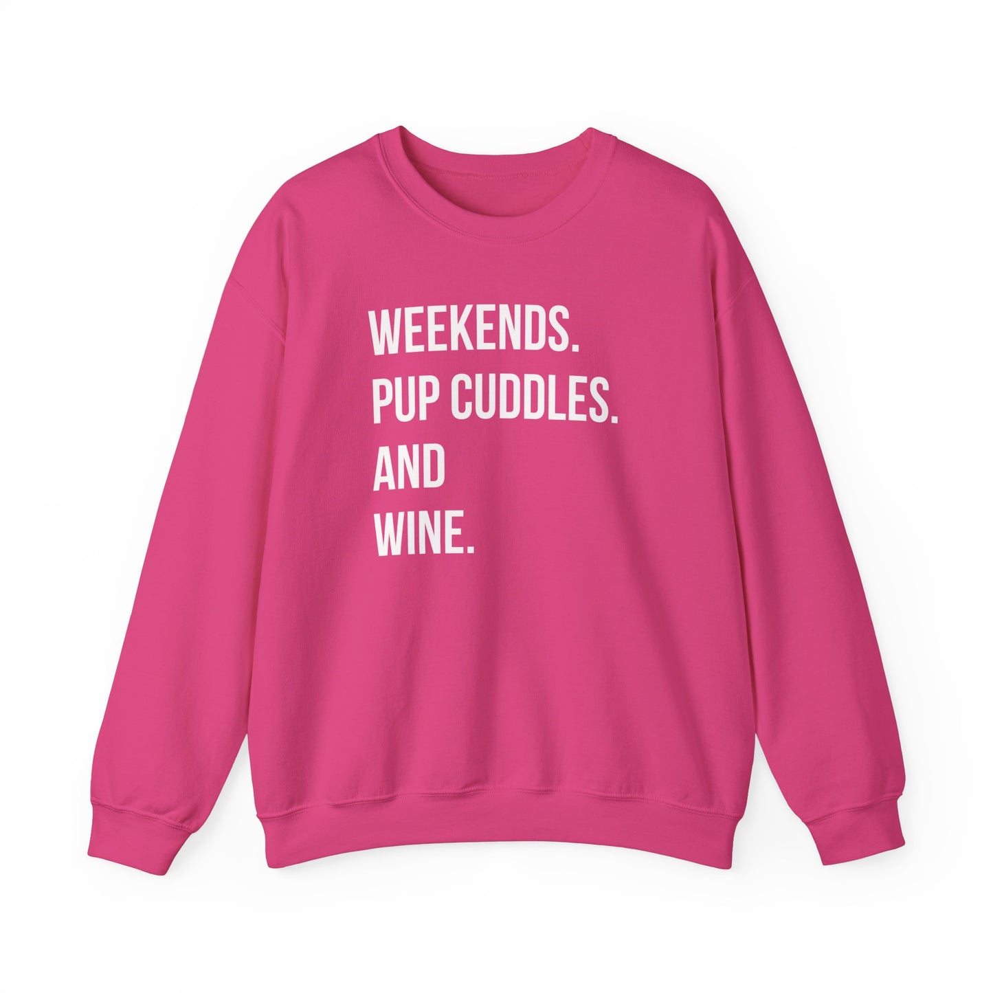 Weekends. Pup Cuddles And Wine Sweatshirt