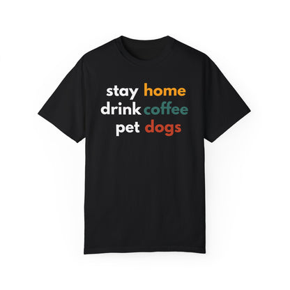 Stay home Drink Coffee Pet Dogs shirt Cute Dog Mom T-shirt