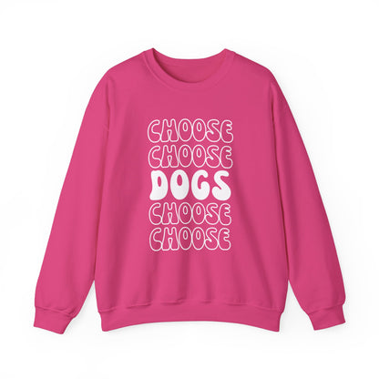 "Choose Dogs" Sweatshirt