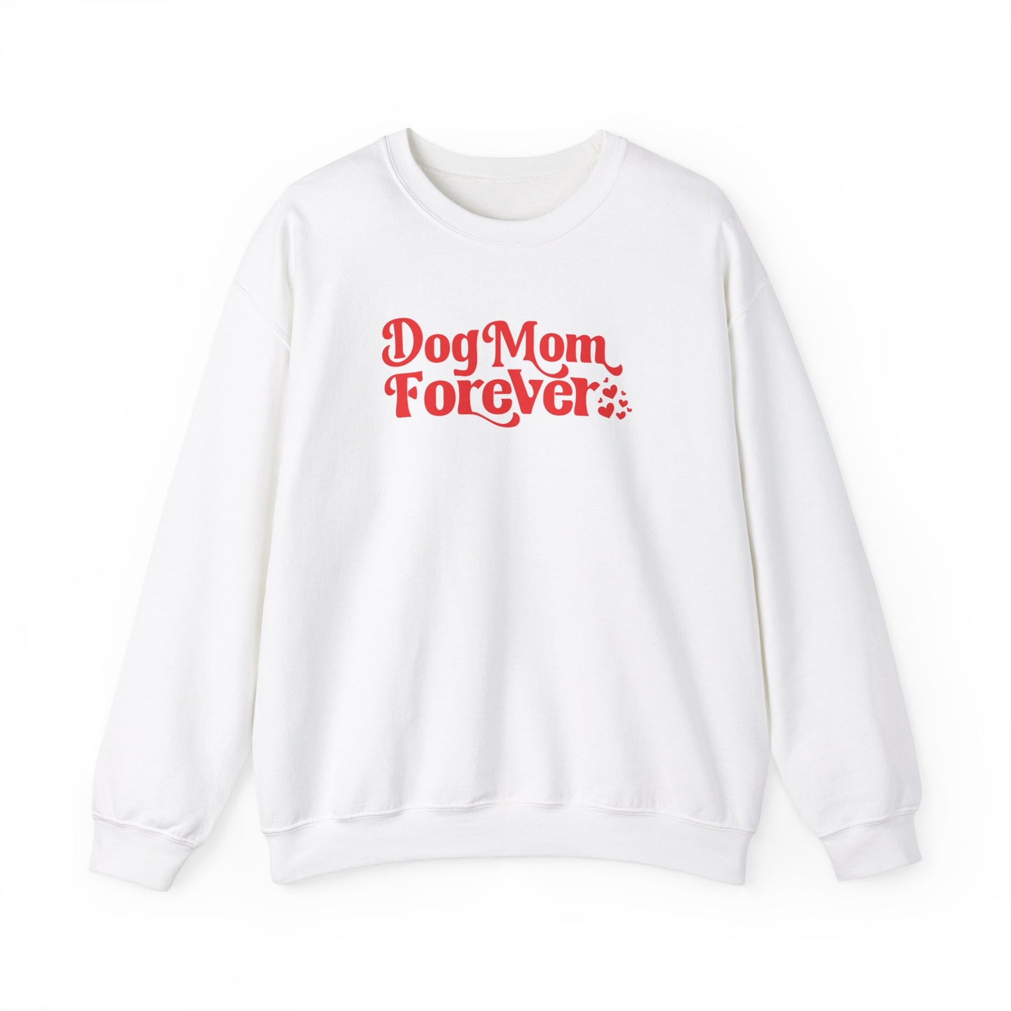 Dog Mom Forever Sweatshirt