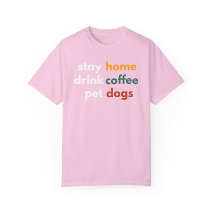 Stay home Drink Coffee Pet Dogs shirt Cute Dog Mom T-shirt