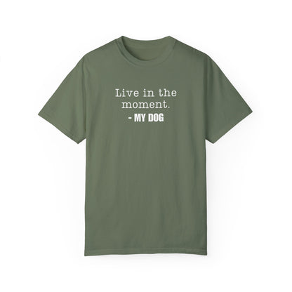 Live in the moment funny dog Tshirt