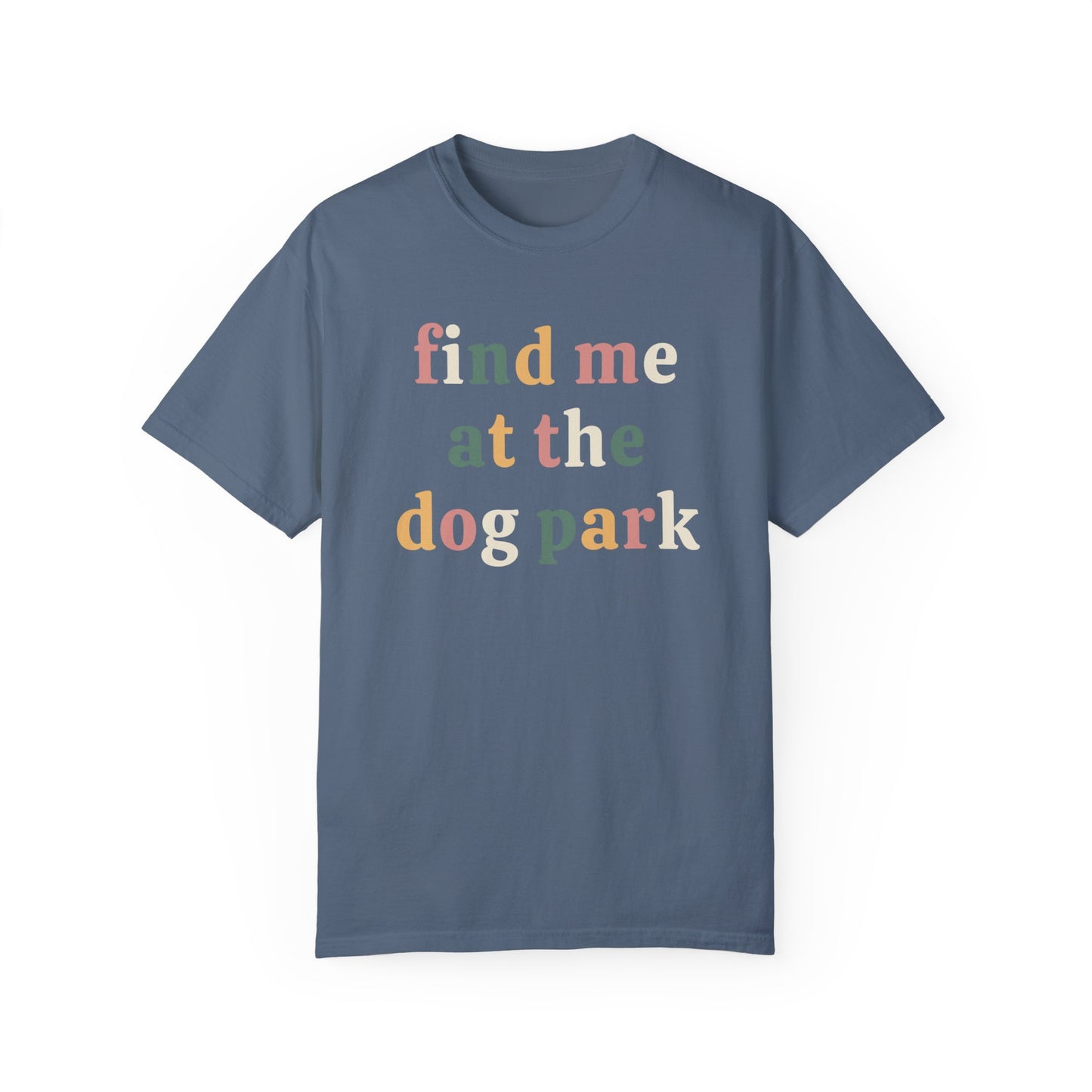 Find me at the Dog Part T-shirt