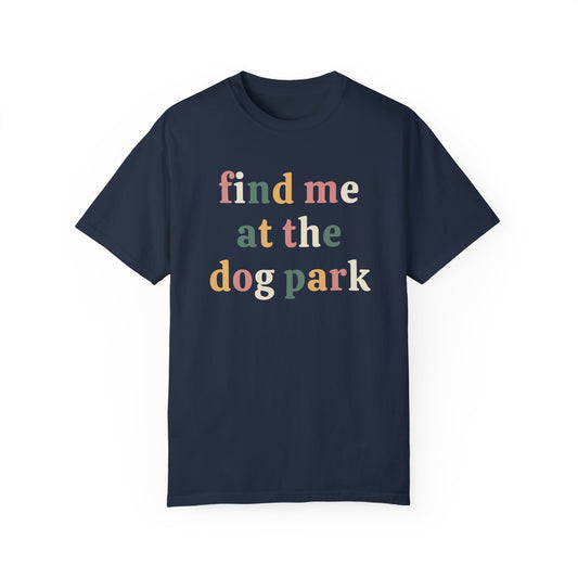 Find me at the Dog Part T-shirt