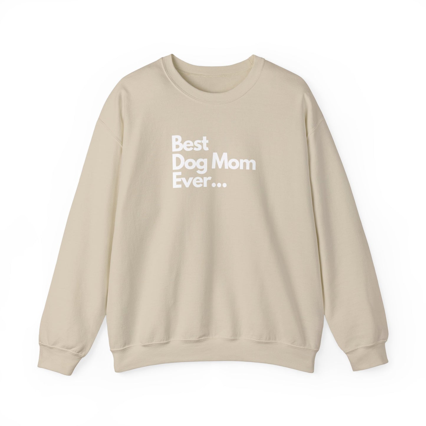 Best Dog Mom Ever Crewneck Sweatshirt