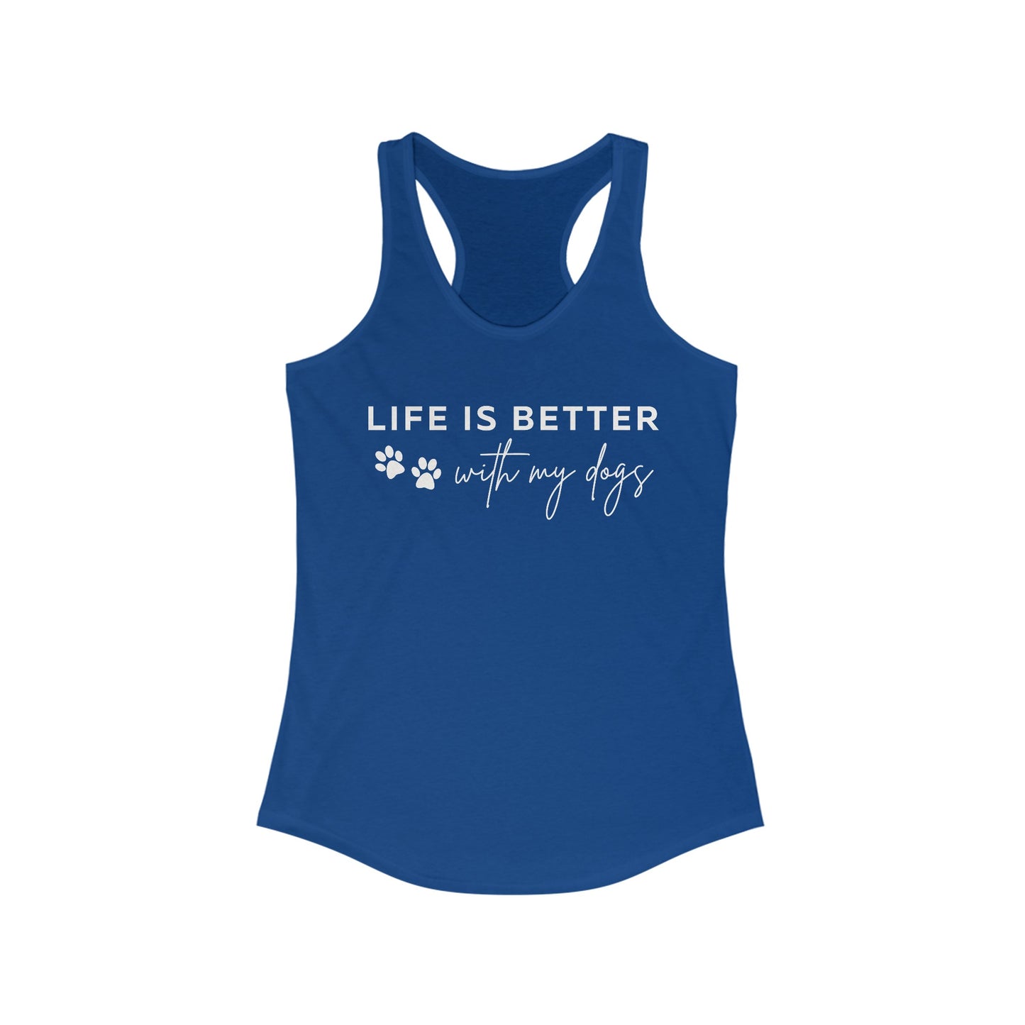 Life is better with my dogs Women's Racerback Tank