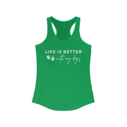 Life is better with my dogs Women's Racerback Tank