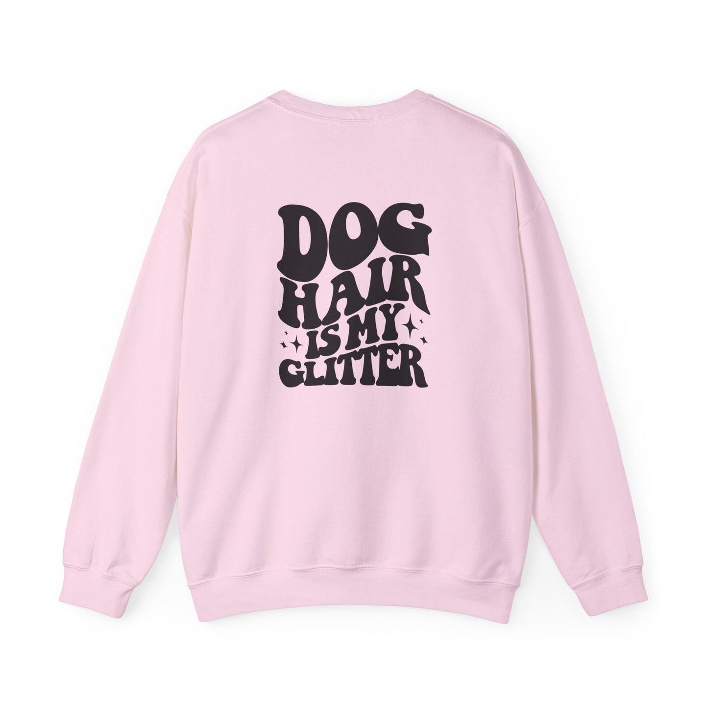 Dog Hair is my glitter Sweatshirt (front and back)