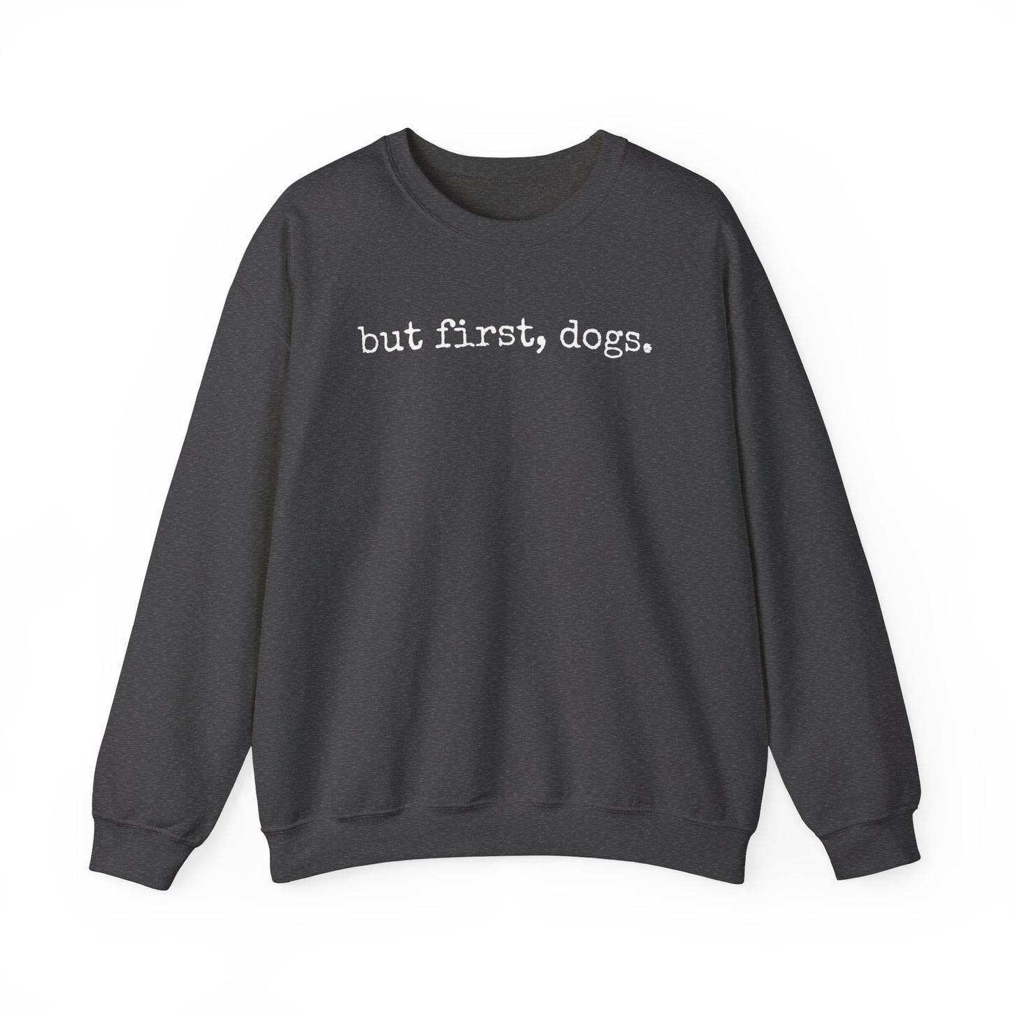 But first dogs Sweatshirt