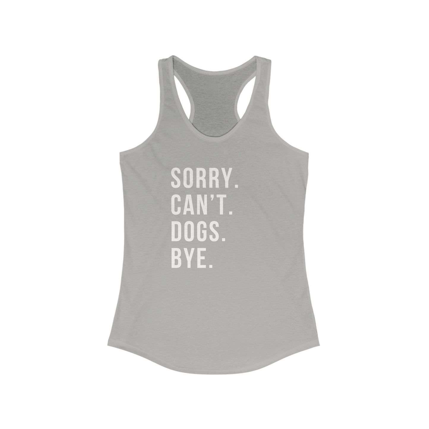 Sorry. Cant. Dogs. Bye. Women's Racerback Tank