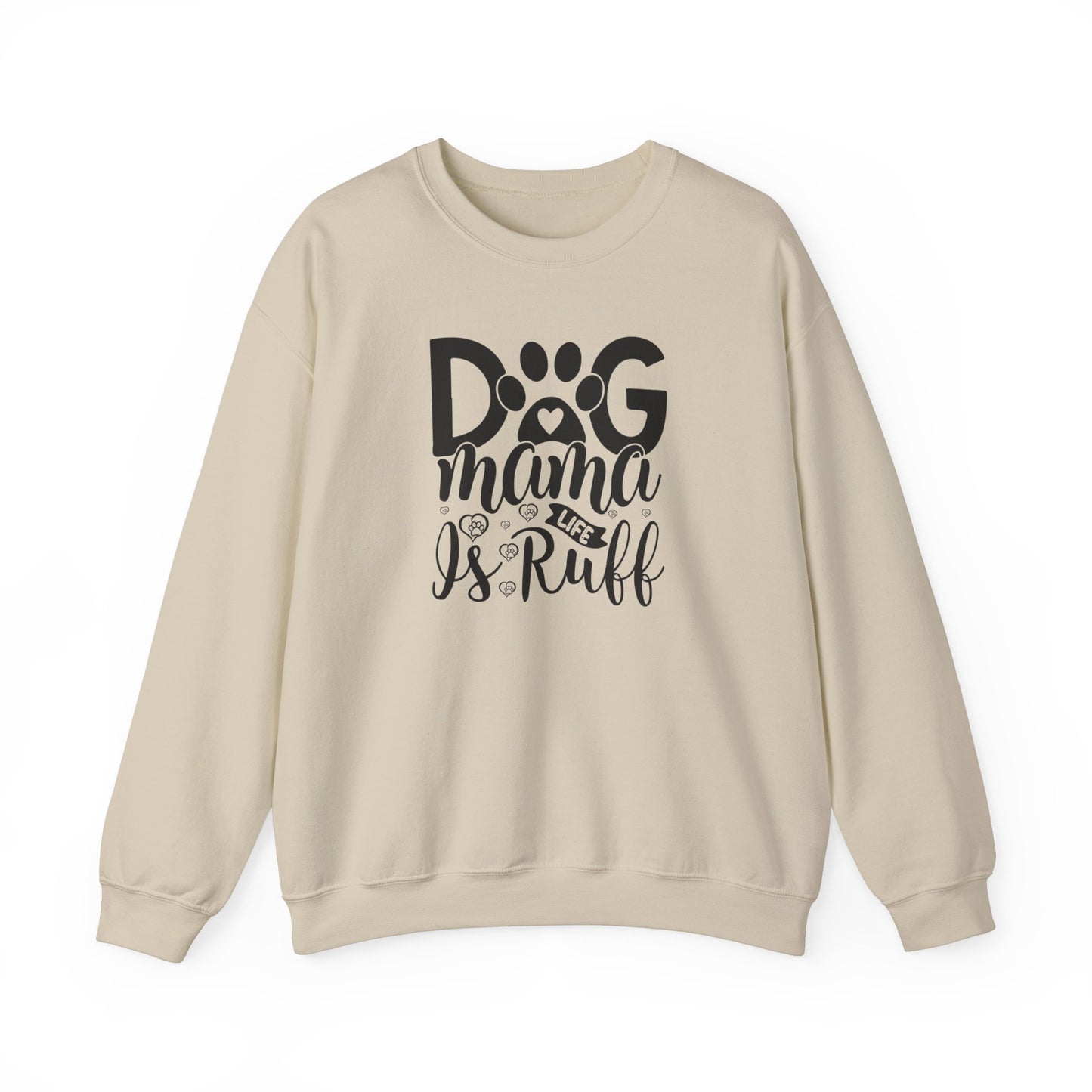 Dog Mama life is Ruff Sweatshirt