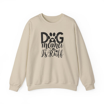 Dog Mama life is Ruff Sweatshirt