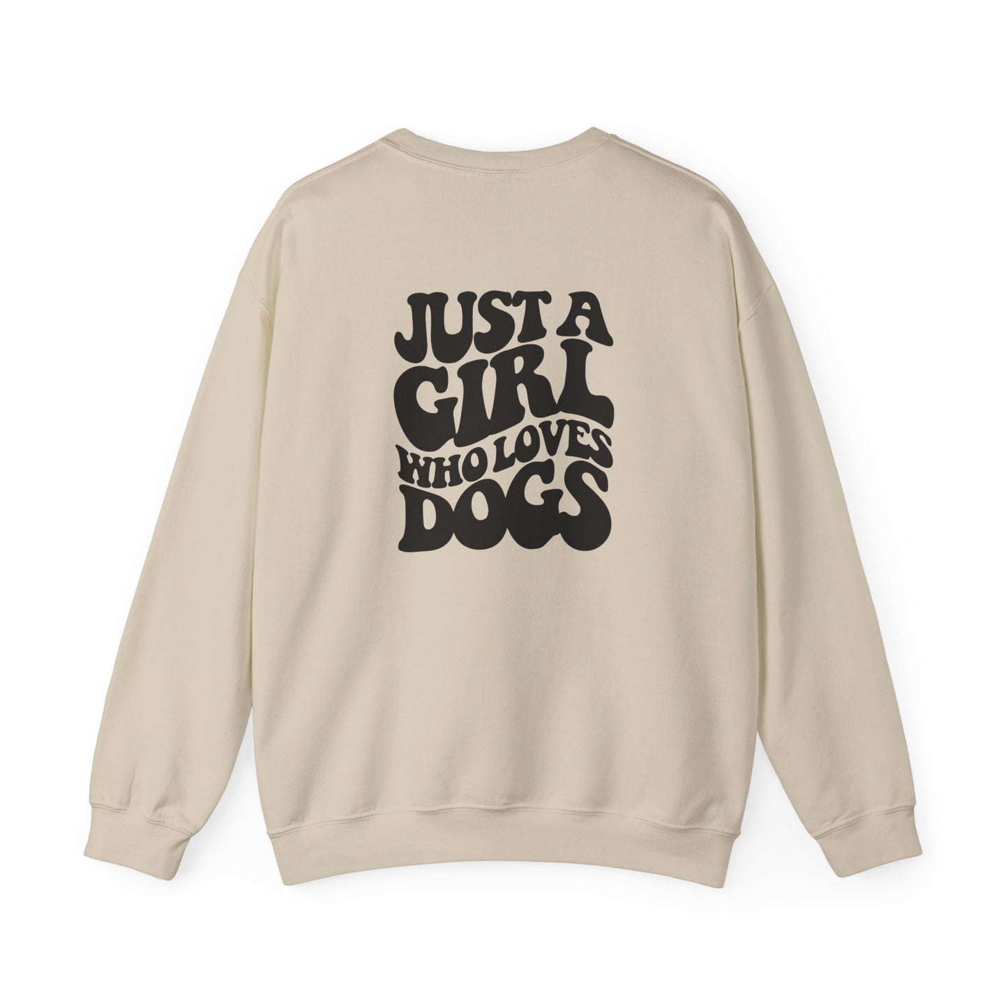 Just a girl who loves dogs Sweatshirt (front and back)