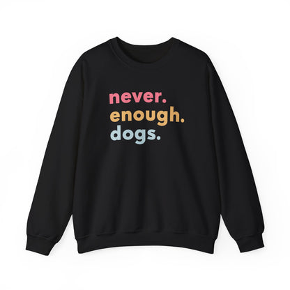 Never Enough Dogs Sweatshirt