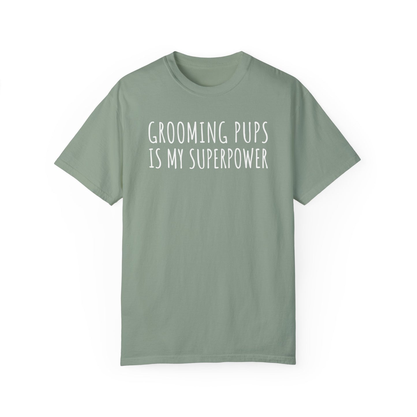 Grooming Pups is my superpower tshirt for Dog groomers