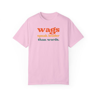 Wags speak greater than words Funny Dog Mom Shirt