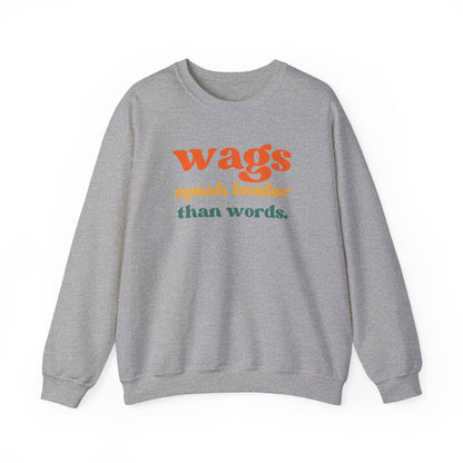 Wags speak louder than words Dog mom Sweatshirt