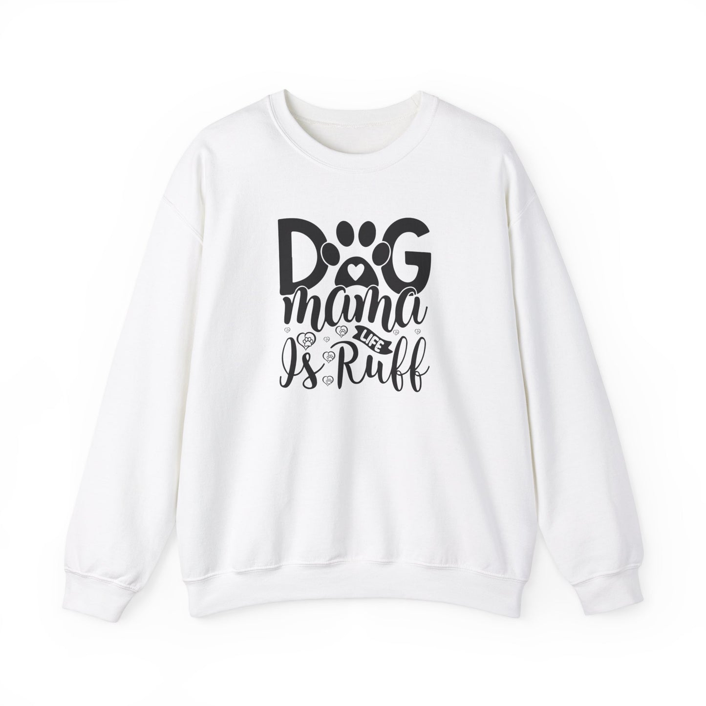 Dog Mama life is Ruff Sweatshirt