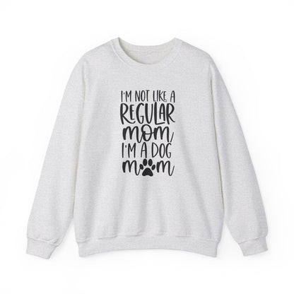 I'm not a regular mom, I'm am dog Mom Sweatshirt