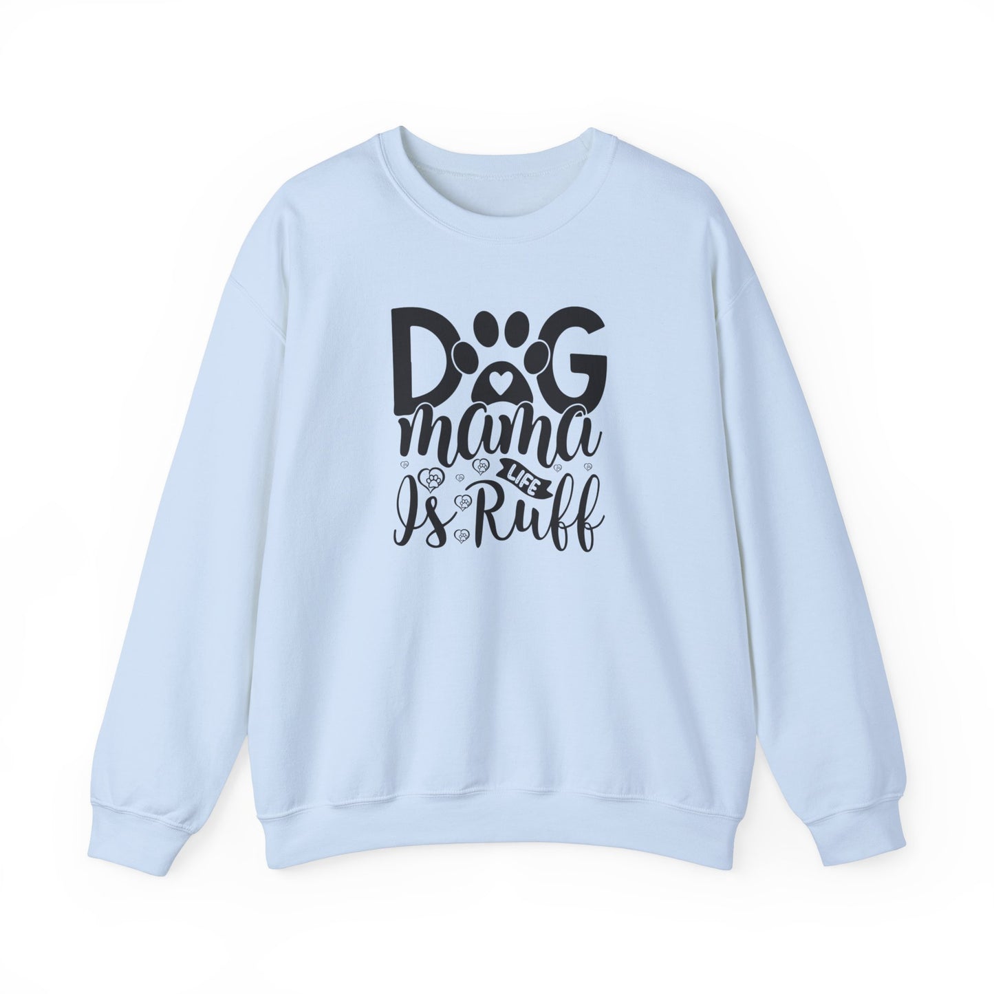 Dog Mama life is Ruff Sweatshirt