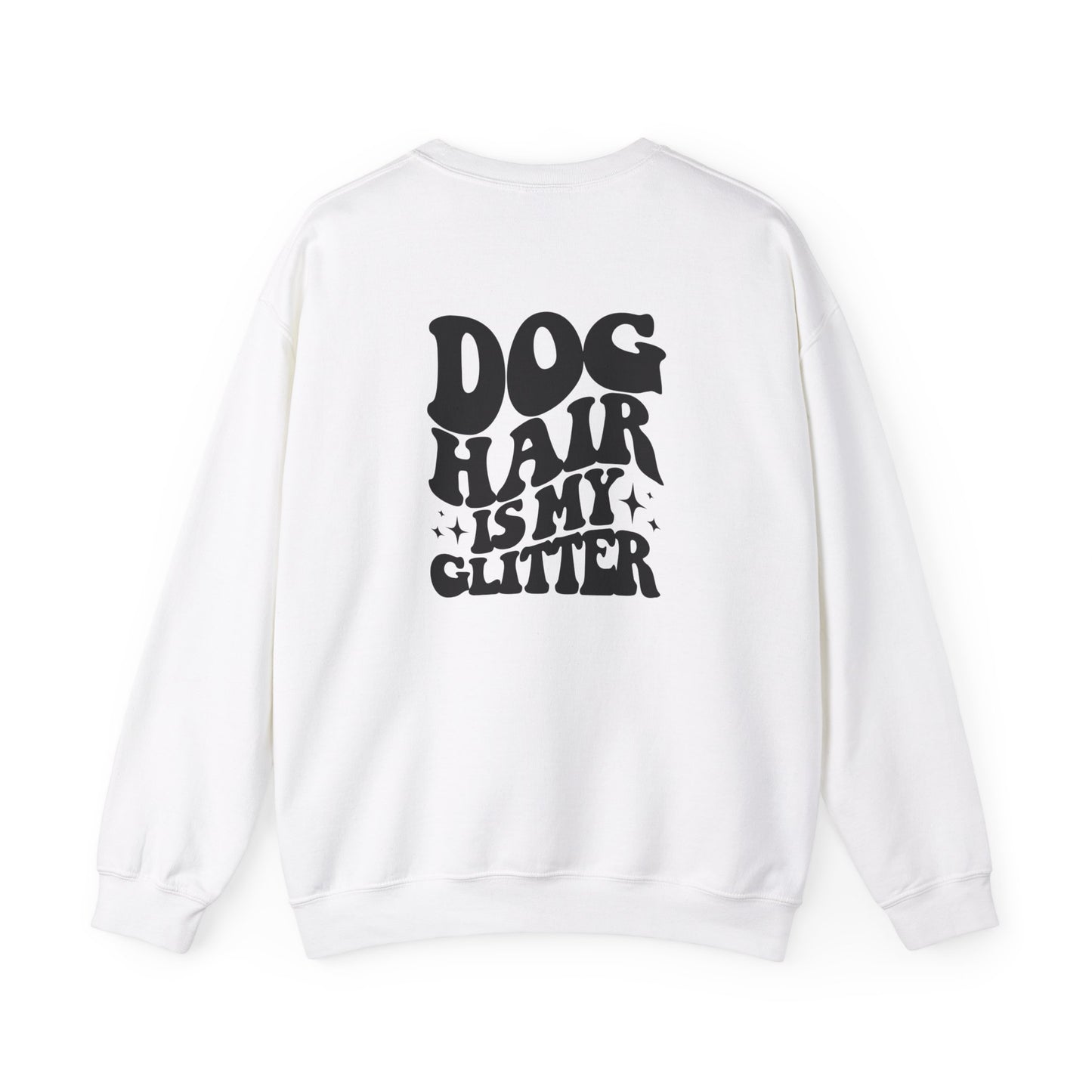 Dog Hair is my glitter Sweatshirt (front and back)