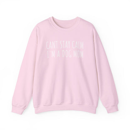 Can't Stay Calm, I'm a Dog Mom Sweatshirt