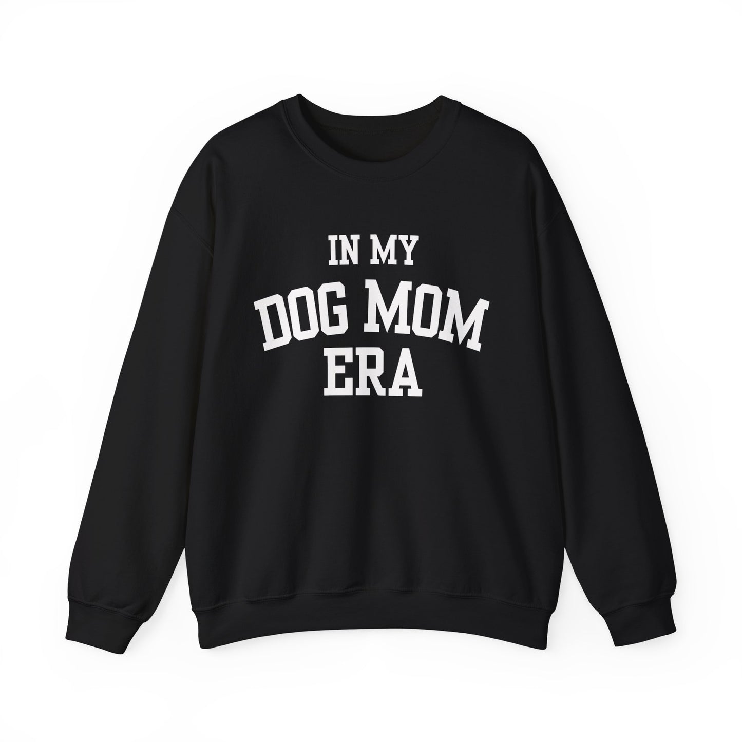 In my Dog Mom Era Sweatshirt (bold)