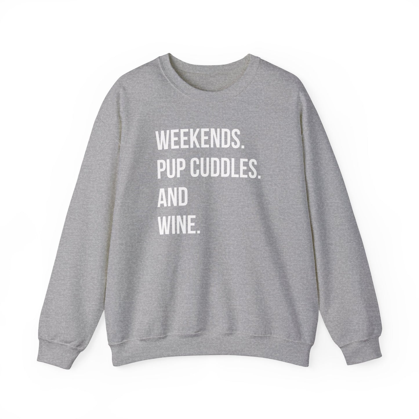 Weekends. Pup Cuddles And Wine Sweatshirt