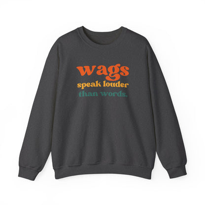 Wags speak louder than words Dog mom Sweatshirt