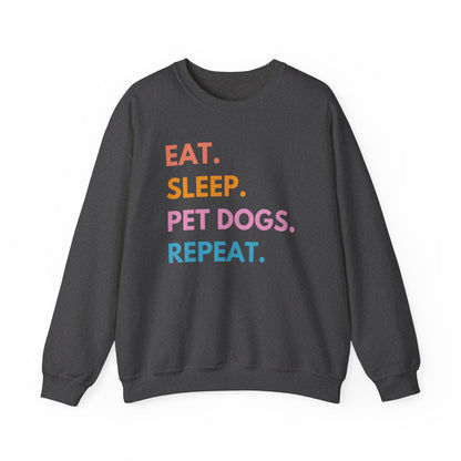 Eat Sleep Pet Dogs Repeat Dog Sweatshirt