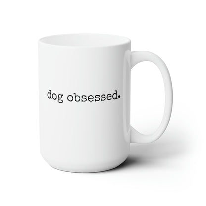 Dog Obsessed Cute Dog Mug