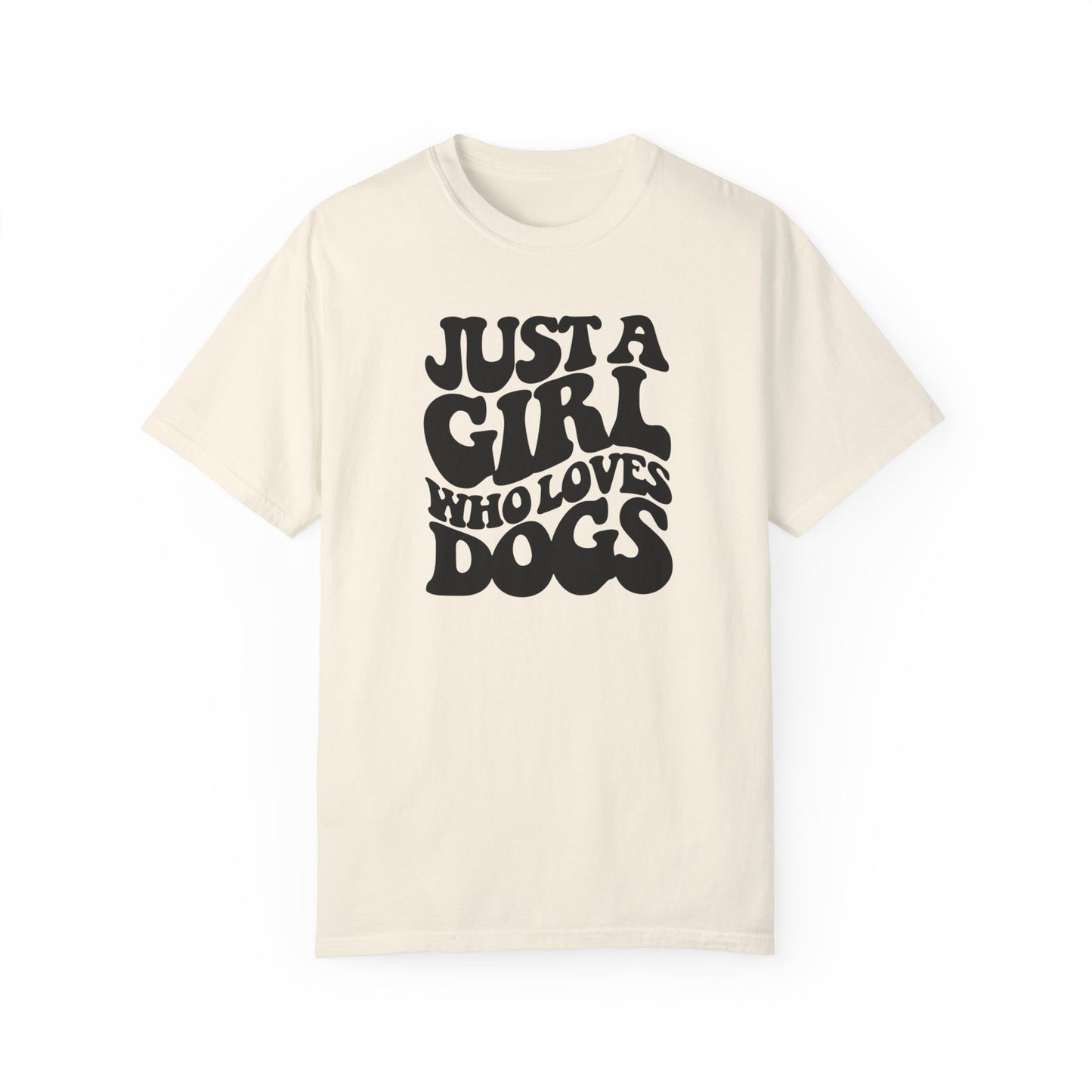 Just a girl who loves Dogs T-shirt