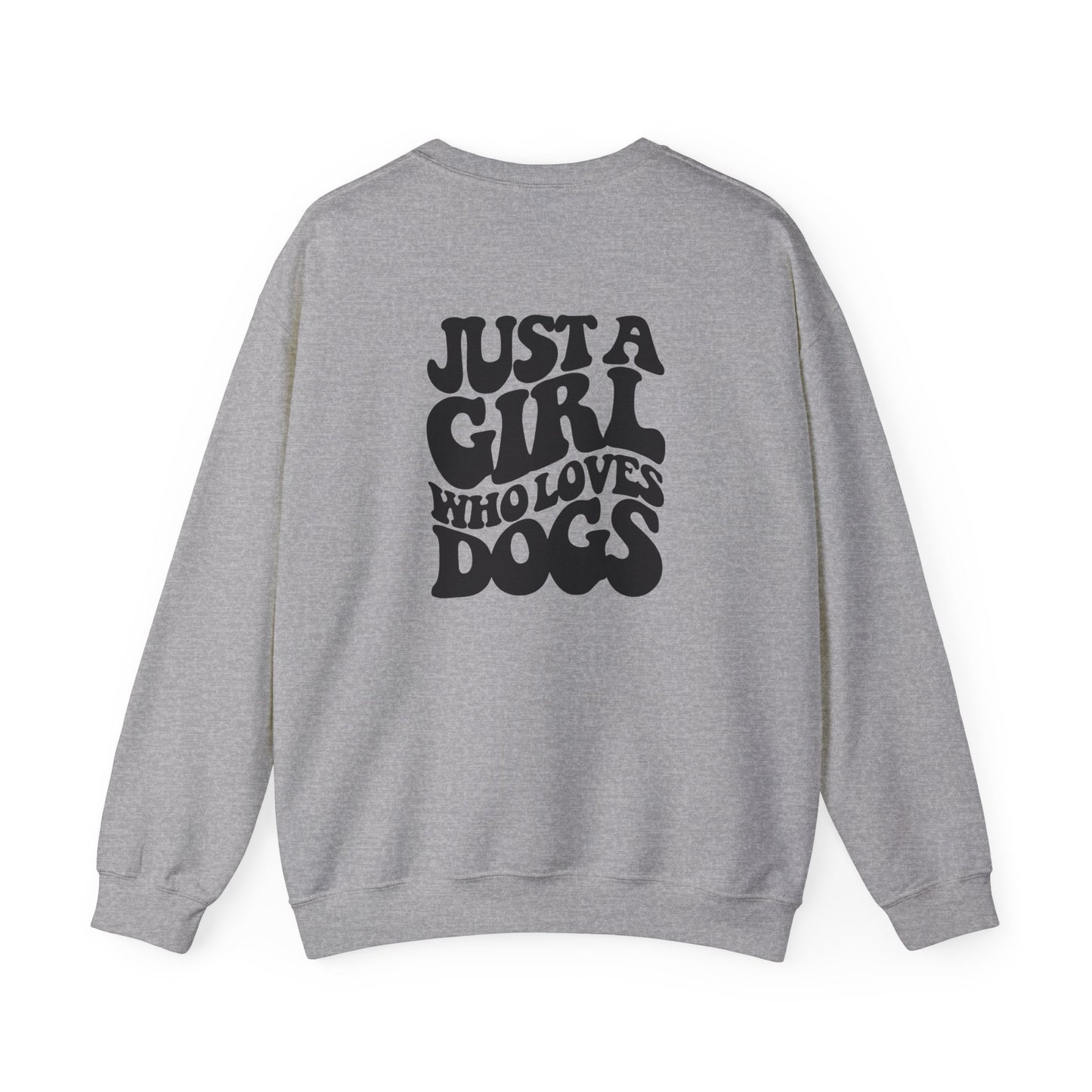 Just a girl who loves dogs Sweatshirt (front and back)